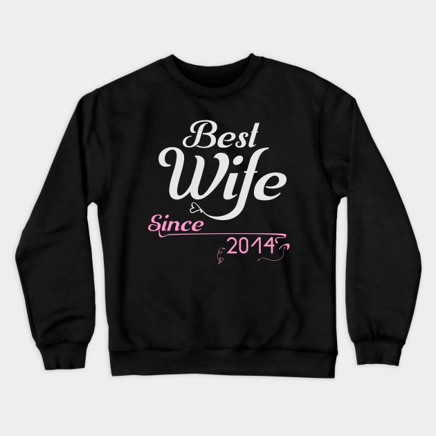 Best wife since 2014 ,wedding anniversary Crewneck Sweatshirt by Nana On Here